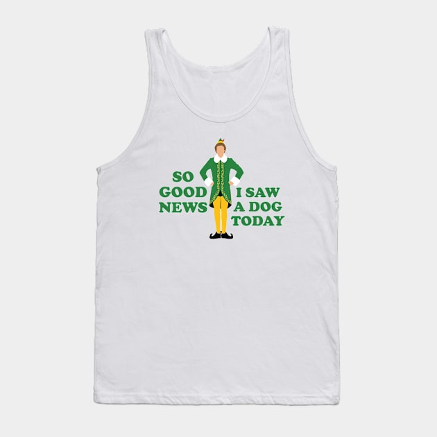 So good news, I saw a dog today Tank Top by BodinStreet